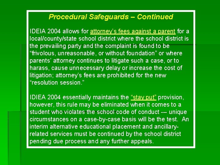 Procedural Safeguards – Continued IDEIA 2004 allows for attorney’s fees against a parent for