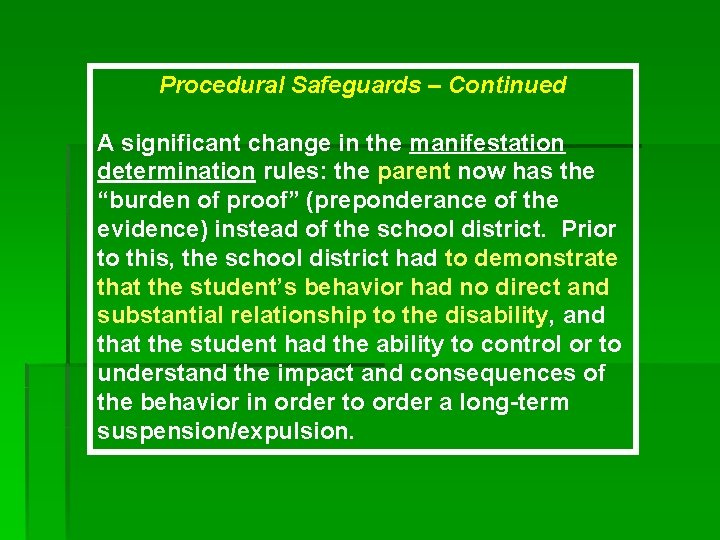 Procedural Safeguards – Continued A significant change in the manifestation determination rules: the parent