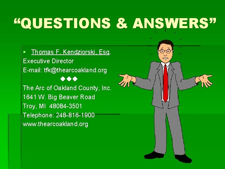 “QUESTIONS & ANSWERS” § Thomas F. Kendziorski, Esq. Executive Director E-mail: tfk@thearcoakland. org The