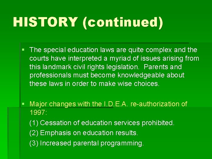 HISTORY (continued) § The special education laws are quite complex and the courts have