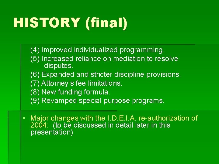 HISTORY (final) (4) Improved individualized programming. (5) Increased reliance on mediation to resolve disputes.