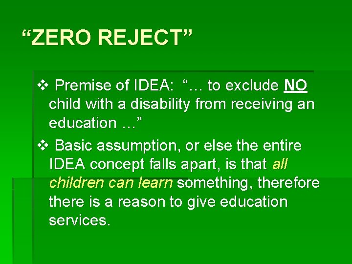 “ZERO REJECT” v Premise of IDEA: “… to exclude NO child with a disability