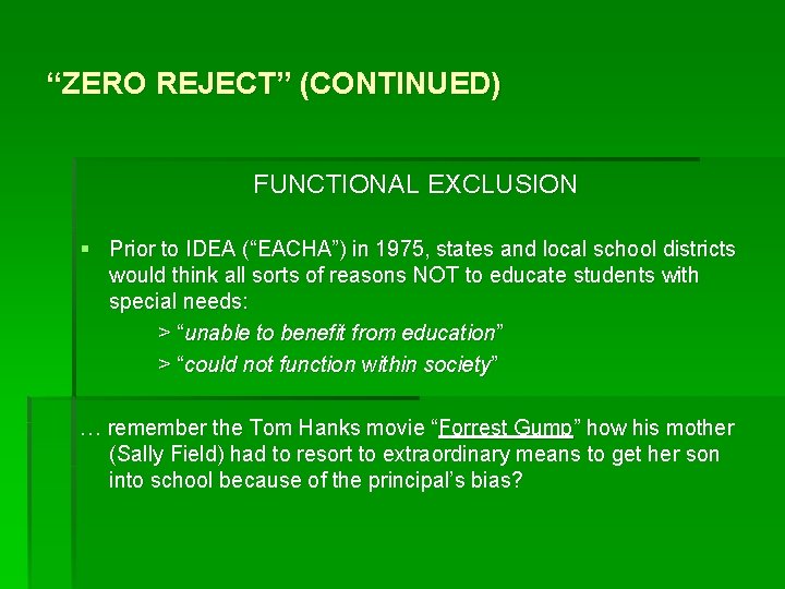 “ZERO REJECT” (CONTINUED) FUNCTIONAL EXCLUSION § Prior to IDEA (“EACHA”) in 1975, states and