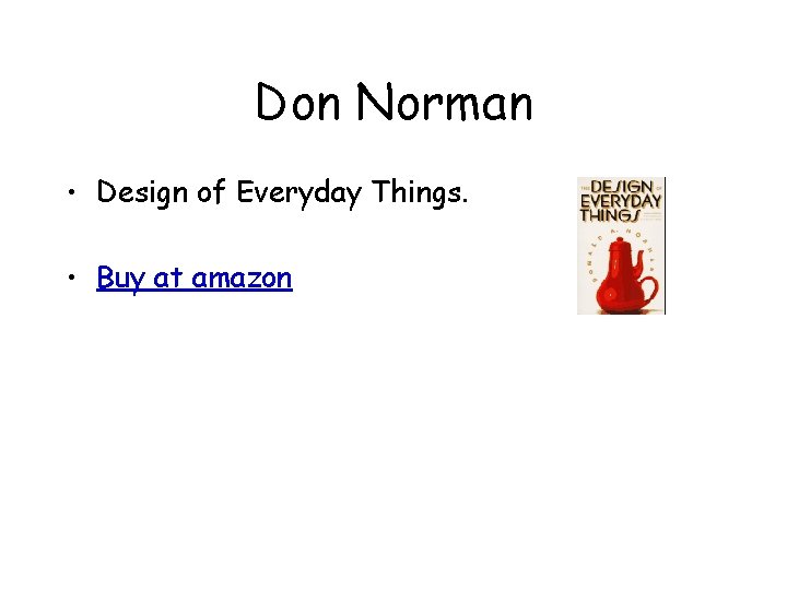 Don Norman • Design of Everyday Things. • Buy at amazon 
