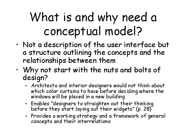 What is and why need a conceptual model? • Not a description of the