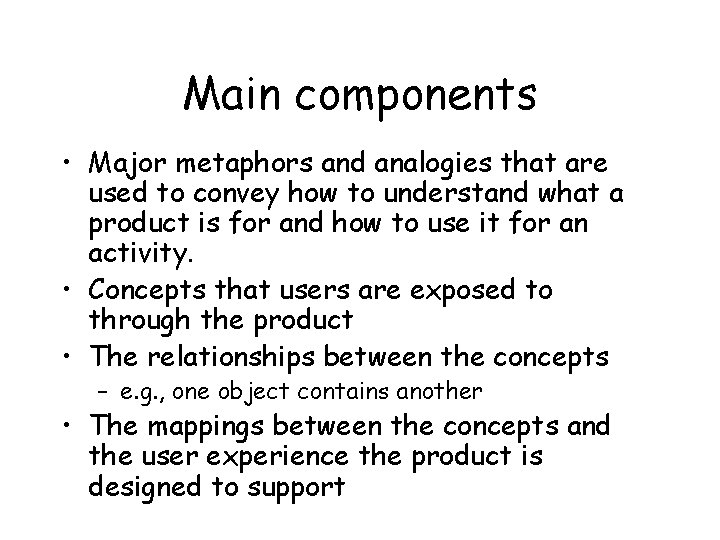 Main components • Major metaphors and analogies that are used to convey how to