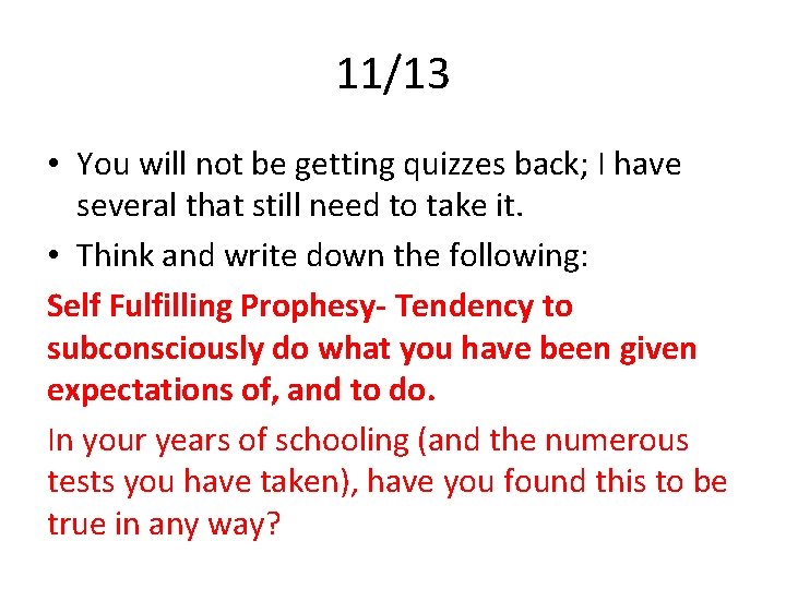 11/13 • You will not be getting quizzes back; I have several that still
