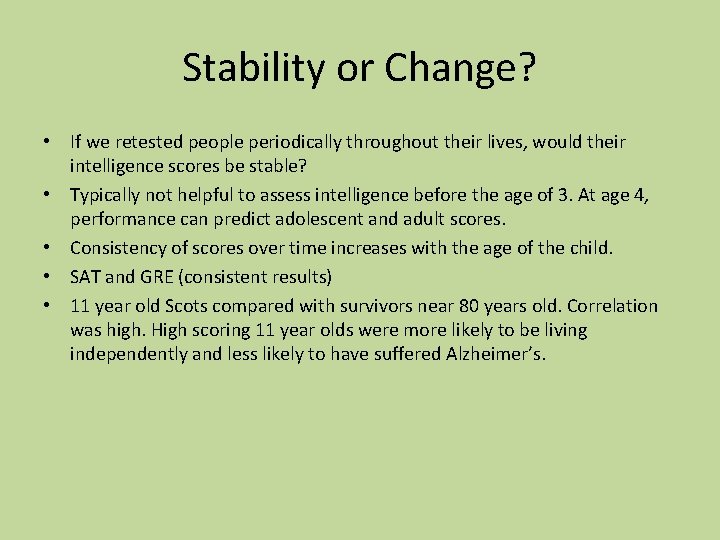 Stability or Change? • If we retested people periodically throughout their lives, would their