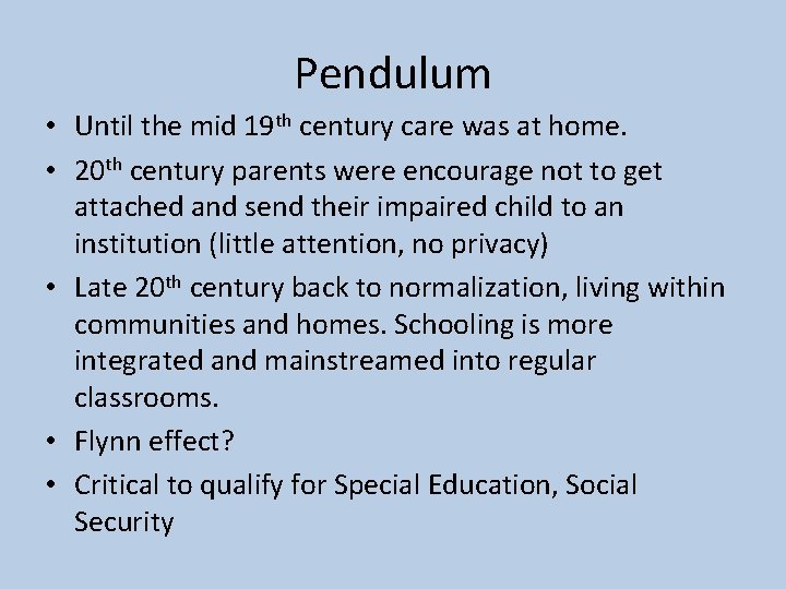 Pendulum • Until the mid 19 th century care was at home. • 20