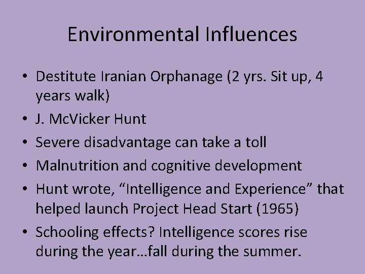 Environmental Influences • Destitute Iranian Orphanage (2 yrs. Sit up, 4 years walk) •