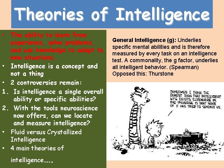 Theories of Intelligence • The ability to learn from experience, solve problems, and use