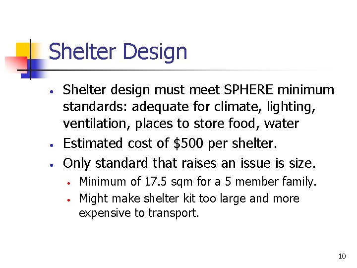 Shelter Design • • • Shelter design must meet SPHERE minimum standards: adequate for