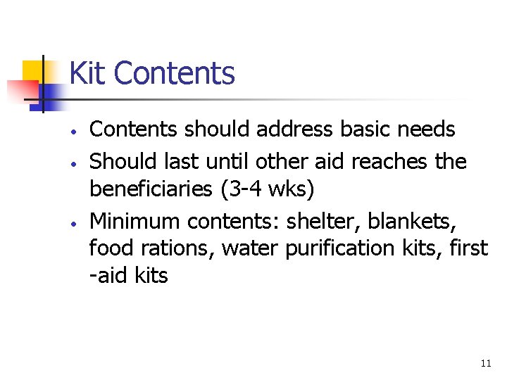 Kit Contents • • • Contents should address basic needs Should last until other