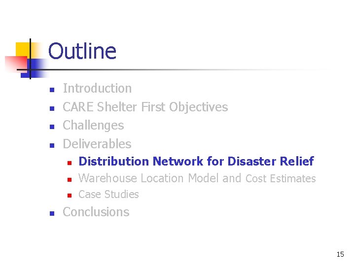 Outline n n Introduction CARE Shelter First Objectives Challenges Deliverables n Distribution Network for