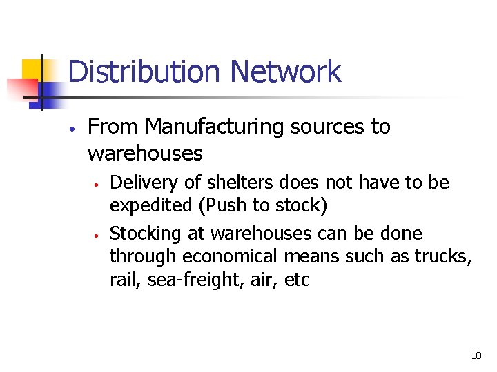 Distribution Network • From Manufacturing sources to warehouses • • Delivery of shelters does