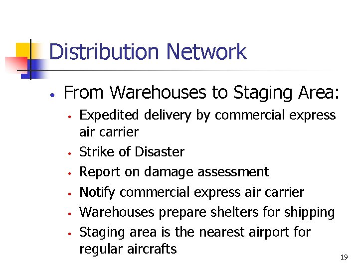 Distribution Network • From Warehouses to Staging Area: • • • Expedited delivery by