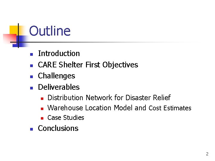 Outline n n Introduction CARE Shelter First Objectives Challenges Deliverables n Distribution Network for