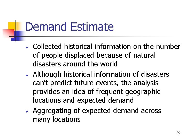 Demand Estimate • • • Collected historical information on the number of people displaced