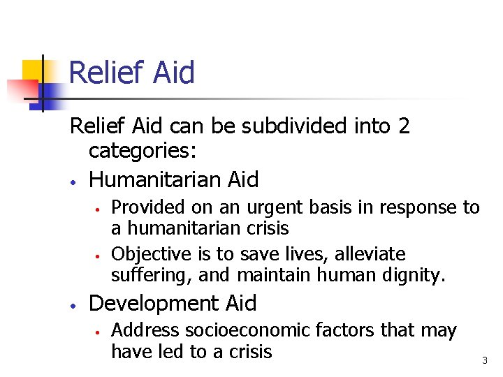 Relief Aid can be subdivided into 2 categories: • Humanitarian Aid • • •