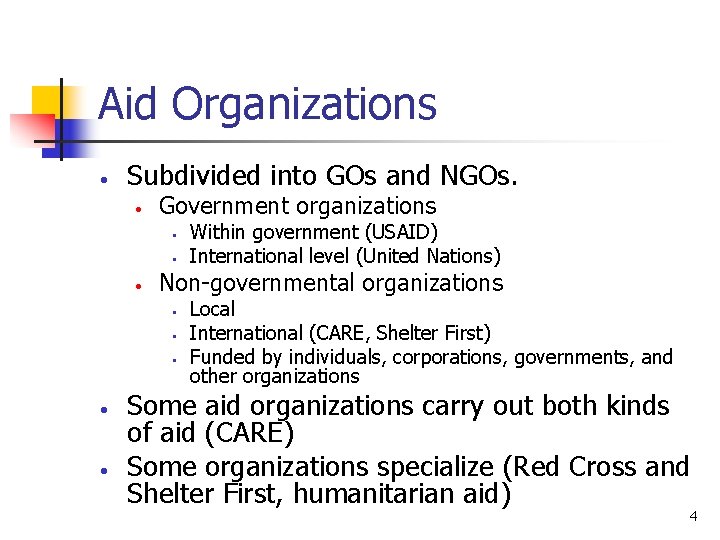 Aid Organizations • Subdivided into GOs and NGOs. • Government organizations • • •