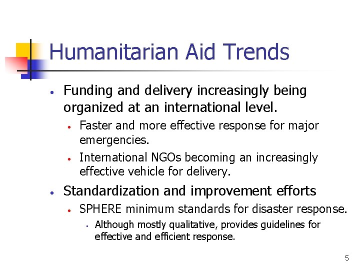 Humanitarian Aid Trends • Funding and delivery increasingly being organized at an international level.