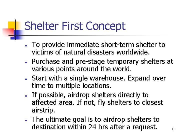 Shelter First Concept • • • To provide immediate short-term shelter to victims of