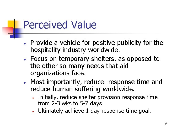 Perceived Value • • • Provide a vehicle for positive publicity for the hospitality