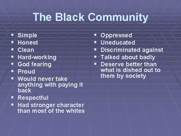 The Black Community § § § § Simple Honest Clean Hard-working God fearing Proud