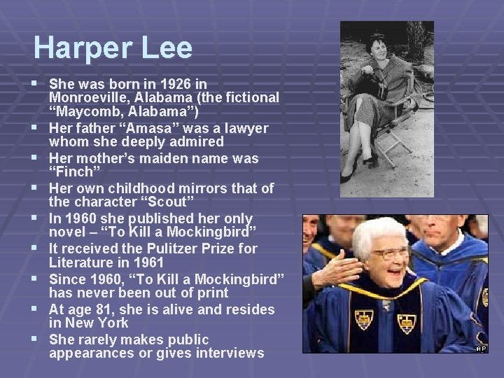 Harper Lee § She was born in 1926 in § § § § Monroeville,