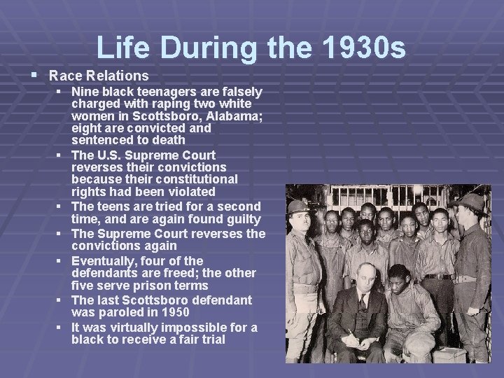 Life During the 1930 s § Race Relations § Nine black teenagers are falsely