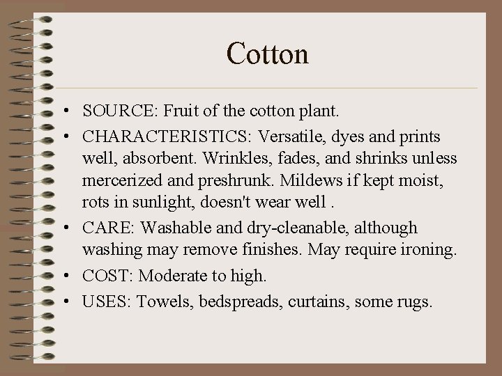 Cotton • SOURCE: Fruit of the cotton plant. • CHARACTERISTICS: Versatile, dyes and prints