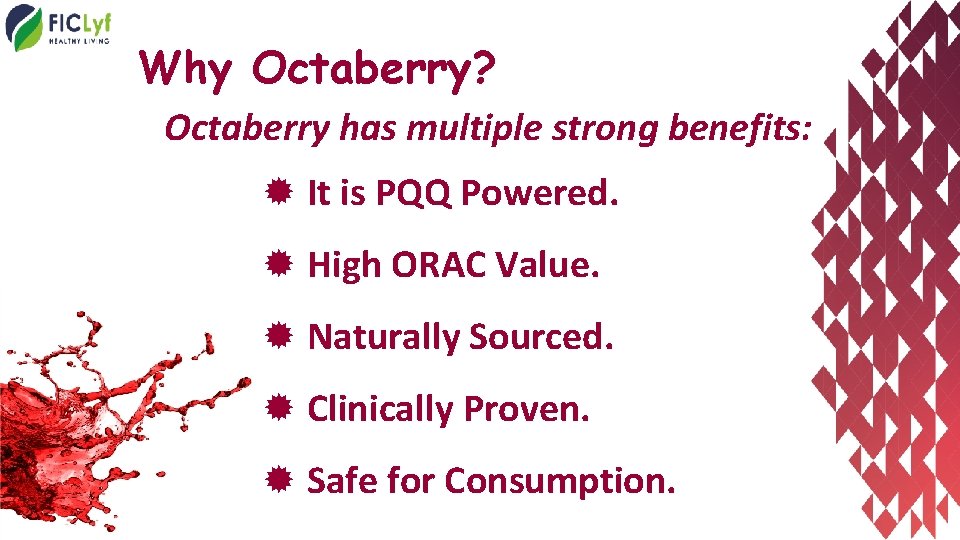 Why Octaberry? Octaberry has multiple strong benefits: ® It is PQQ Powered. ® High