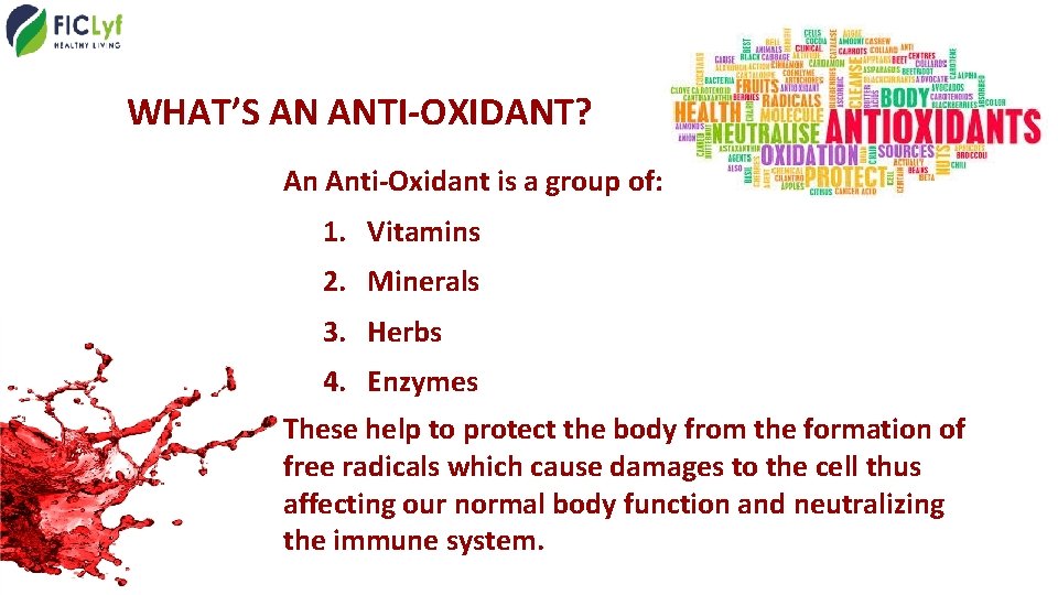 WHAT’S AN ANTI-OXIDANT? An Anti-Oxidant is a group of: 1. Vitamins 2. Minerals 3.