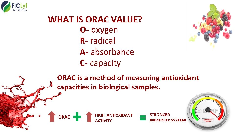 WHAT IS ORAC VALUE? O- oxygen R- radical A- absorbance C- capacity ORAC is