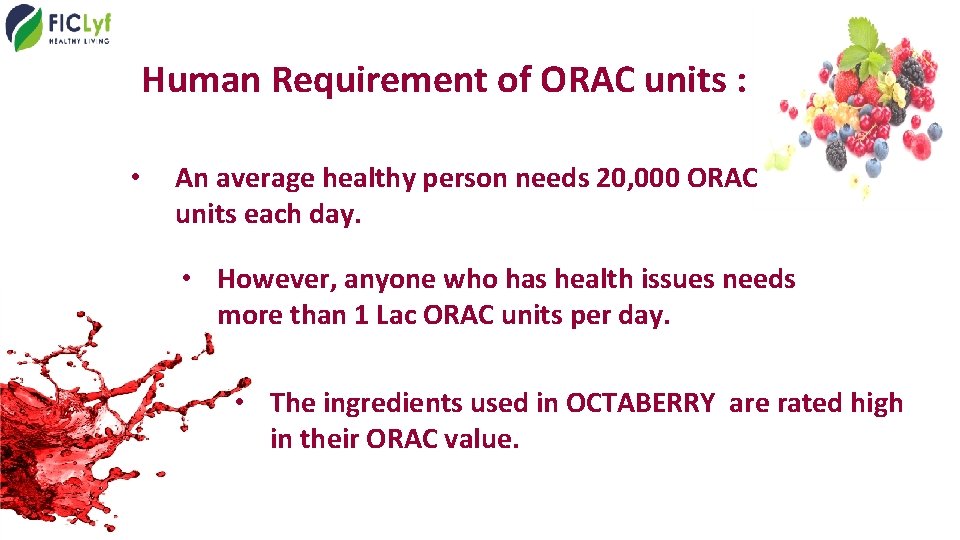 Human Requirement of ORAC units : • An average healthy person needs 20, 000