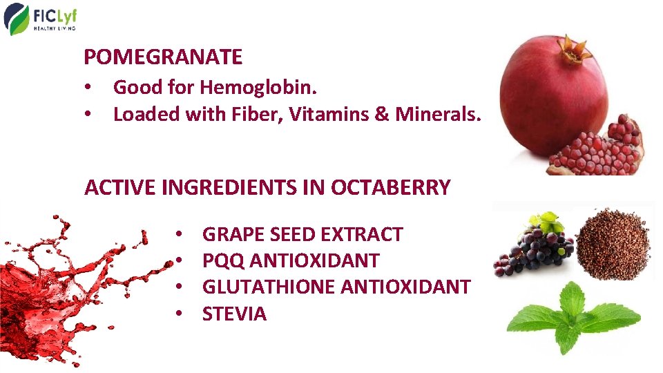 POMEGRANATE • Good for Hemoglobin. • Loaded with Fiber, Vitamins & Minerals. ACTIVE INGREDIENTS