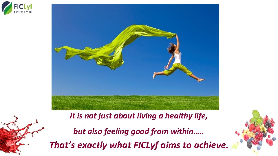 It is not just about living a healthy life, but also feeling good from