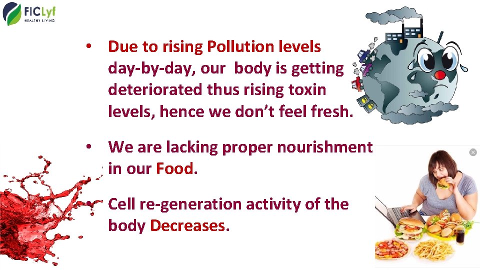  • Due to rising Pollution levels day-by-day, our body is getting deteriorated thus