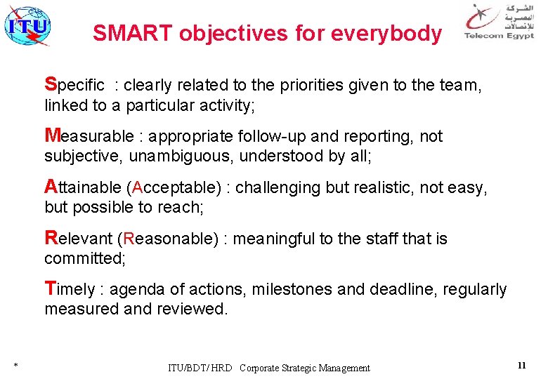 SMART objectives for everybody Specific : clearly related to the priorities given to the