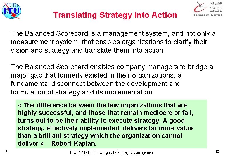 Translating Strategy into Action The Balanced Scorecard is a management system, and not only