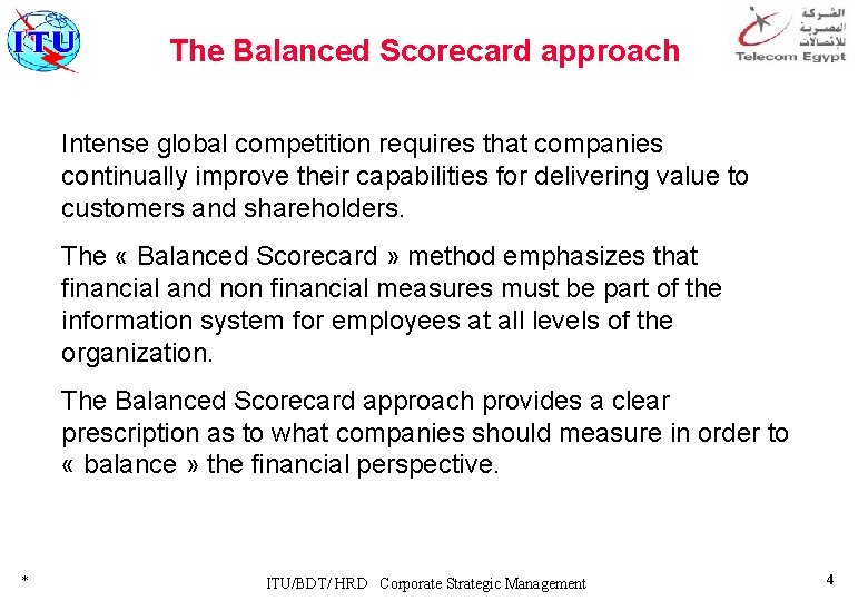 The Balanced Scorecard approach Intense global competition requires that companies continually improve their capabilities