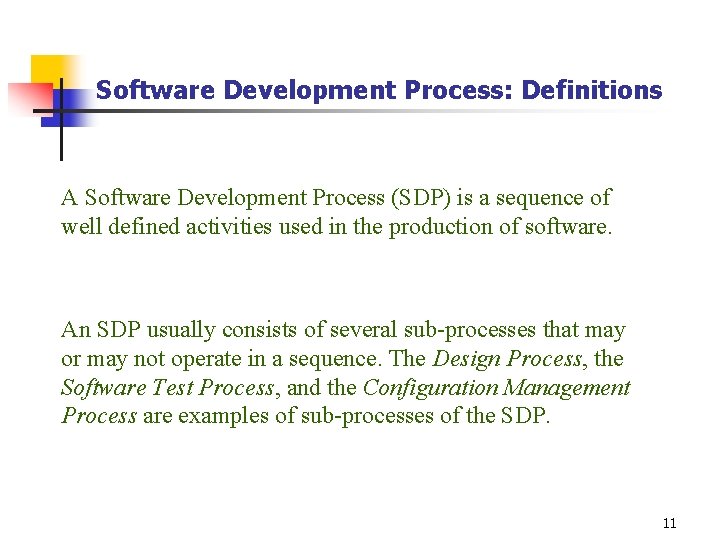 Software Development Process: Definitions A Software Development Process (SDP) is a sequence of well