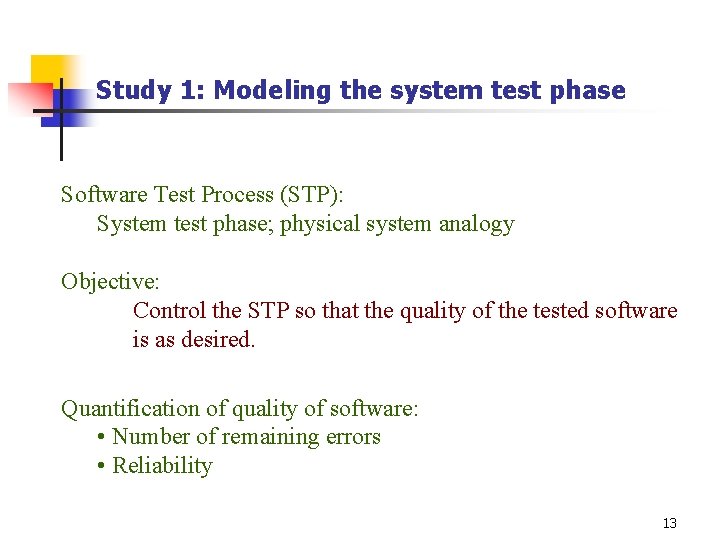 Study 1: Modeling the system test phase Software Test Process (STP): System test phase;