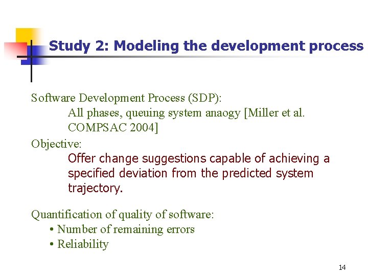 Study 2: Modeling the development process Software Development Process (SDP): All phases, queuing system
