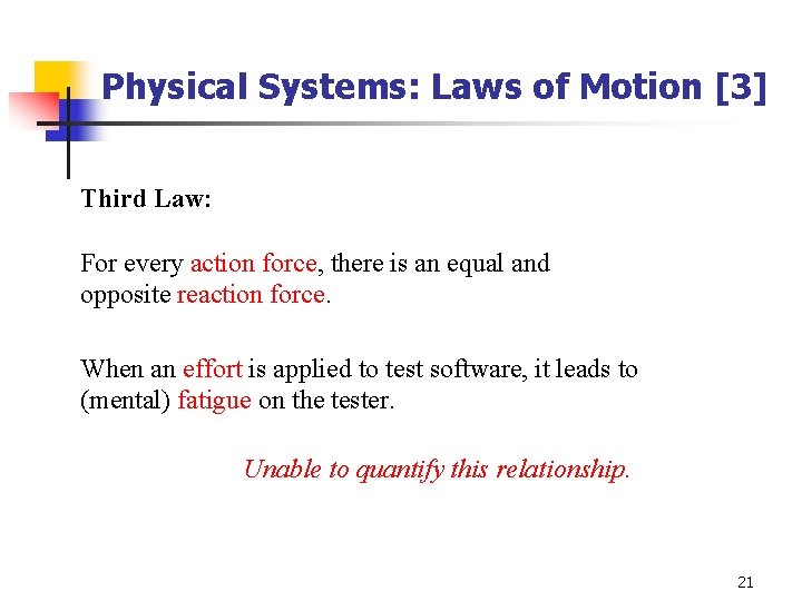 Physical Systems: Laws of Motion [3] Third Law: For every action force, there is