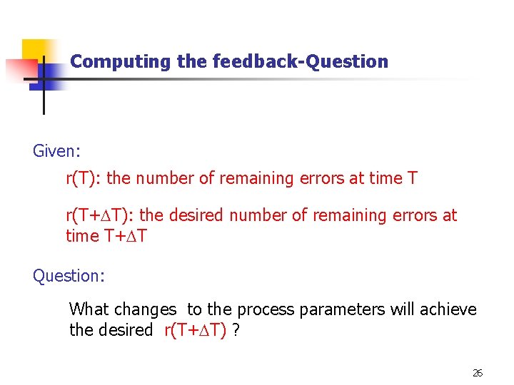 Computing the feedback-Question Given: r(T): the number of remaining errors at time T r(T+