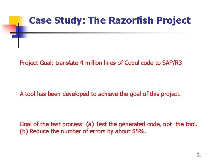 Case Study: The Razorfish Project Goal: translate 4 million lines of Cobol code to
