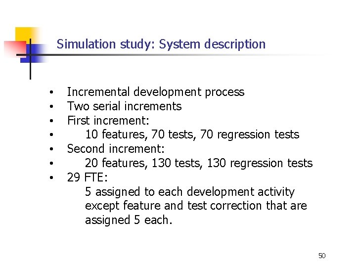 Simulation study: System description • • Incremental development process Two serial increments First increment: