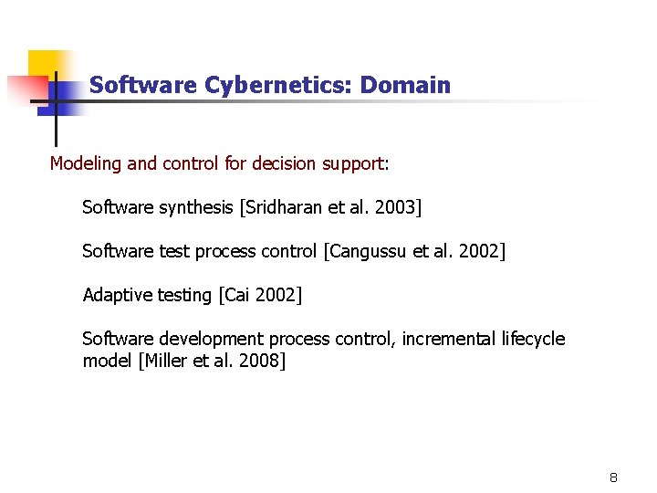 Software Cybernetics: Domain Modeling and control for decision support: Software synthesis [Sridharan et al.