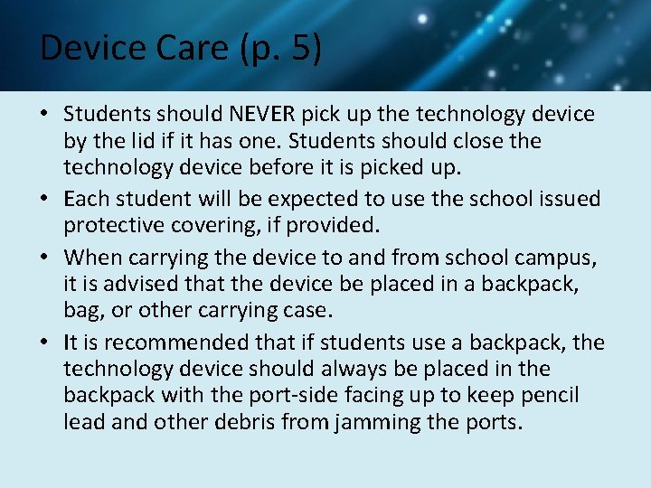 Device Care (p. 5) • Students should NEVER pick up the technology device by